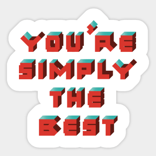 You're Simply The Best Sticker